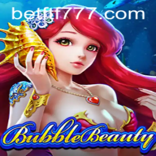 Descubra o Fascinante Mundo de BubbleBeauty com FTF777