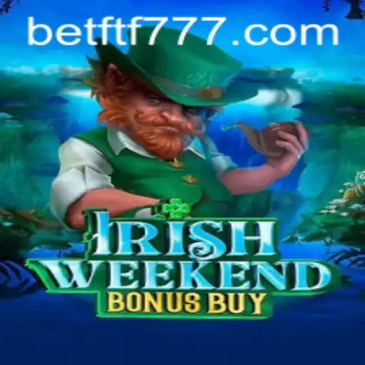 Explorando o Jogo 'IrishWeekendBonusBuy' com a PalavrSkyword 'FTF777'